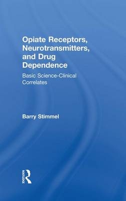 Opiate Receptors, Neurotransmitters, and Drug Dependence - Barry Stimmel