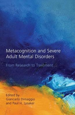 Metacognition and Severe Adult Mental Disorders - 