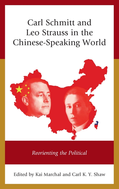 Carl Schmitt and Leo Strauss in the Chinese-Speaking World -  Kai Marchal,  Carl K. Y. Shaw