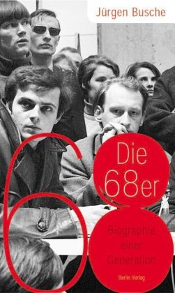 Die 68er - Jürgen Busche