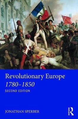 Revolutionary Europe 1780-1850 -  Jonathan Sperber