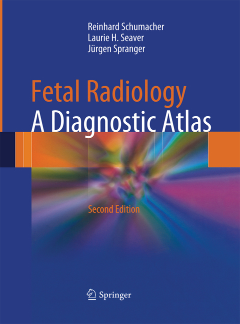 Fetal Radiology - Reinhard Schumacher, Laurie H. Seaver, Jürgen Spranger