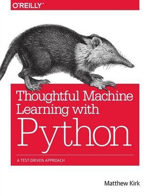 Thoughtful Machine Learning with Python - Matthew Kirk