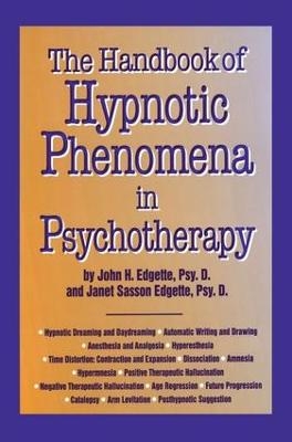 Handbook Of Hypnotic Phenomena In Psychotherapy - John H. Edgette, Janet Sasson Edgette