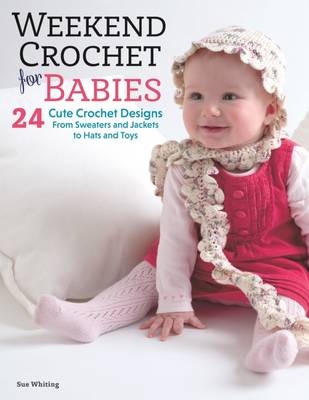 Weekend Crochet for Babies - Sue Whiting