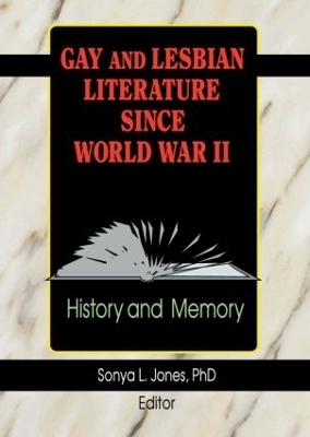 Gay and Lesbian Literature Since World War II - Sonya L Jones