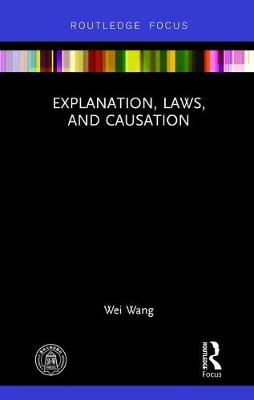 Explanation, Laws, and Causation - Institute of Science Wei (Professor  Technology and Society  Tsinghua University  China) Wang