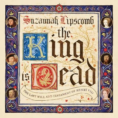 The King is Dead - Suzannah Lipscomb