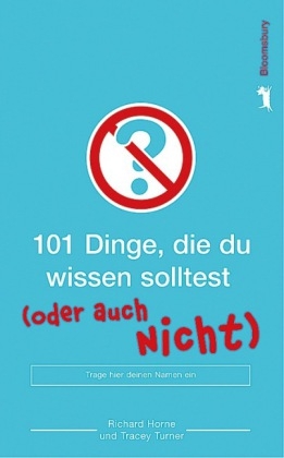 101 Dinge, die du wissen solltest ... (oder auch nicht) - Richard Horne, Tracey Turner