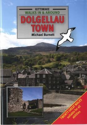 Walks in and Around Dolgellau Town - Michael Burnett