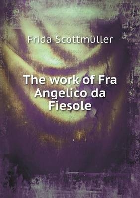 The work of Fra Angelico da Fiesole - Frida Scottm�ller