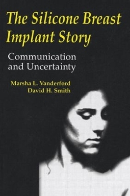 The Silicone Breast Implant Story - Marsha L. Vanderford, David H. Smith