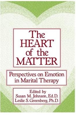 The Heart Of The Matter: Perspectives On Emotion In Marital - Susan M. Johnson, Leslie S. Greenberg