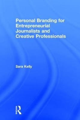 Personal Branding for Entrepreneurial Journalists and Creative Professionals - USA) Kelly Sara (National University