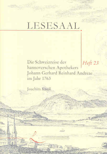 Die Schweizreise des hannoverschen Apothekers Johann Gerhard Reinhard Andreae - Joachim Knoll