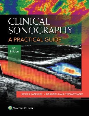 Clinical Sonography: A Practical Guide -  Roger C. Sanders