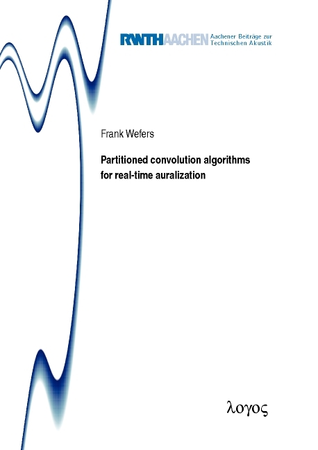 Partitioned convolution algorithms for real-time auralization - Frank Wefers