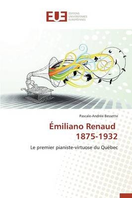 Ãmiliano Renaud 1875-1932 - Pascale-AndrÃ©e Bessette