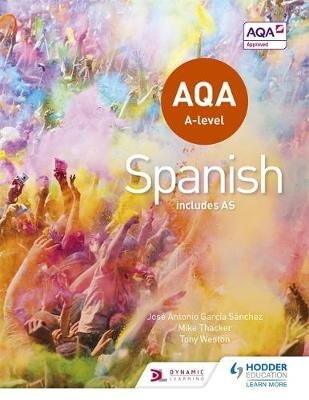 AQA A-level Spanish (includes AS) -  Hodder Education,  Mike Thacker,  Tony Weston,  Jos  Antonio Garc a S nchez