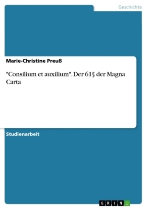 "Consilium et auxilium". Der 61 der Magna Carta - Marie-Christine Preuß
