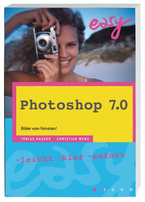 Photoshop 7.0 - Easy zum Mitnehmen - Tobias Hauser