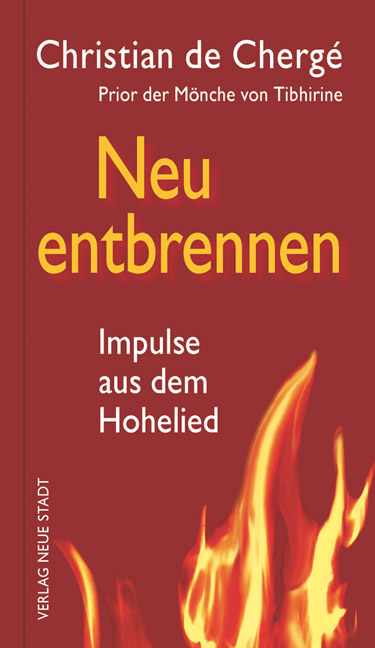 Neu entbrennen - Christian de Chergé