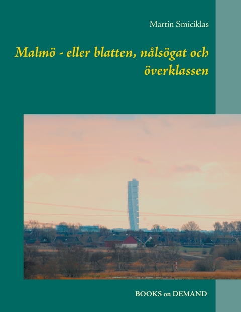 Malmö - eller blatten, nålsögat och överklassen - Martin Smiciklas