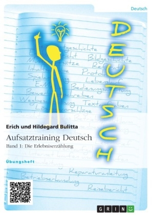 Aufsatztraining Deutsch - Band 1: Die ErlebniserzÃ¤hlung - Erich Bulitta, Hildegard Bulitta