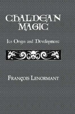 Chaldean Magic - Francois Lenormant