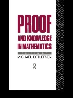 Proof and Knowledge in Mathematics - 