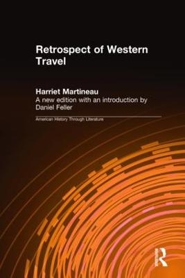 Retrospect of Western Travel - Harriet Martineau, Daniel Feller