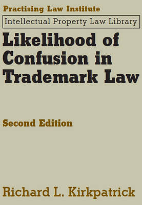 Likelihood of Confusion in Trademark Law - Richard L. Kirkpatrick