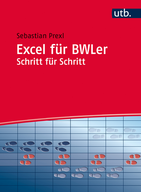 Excel für BWLer Schritt für Schritt - Sebastian Prexl