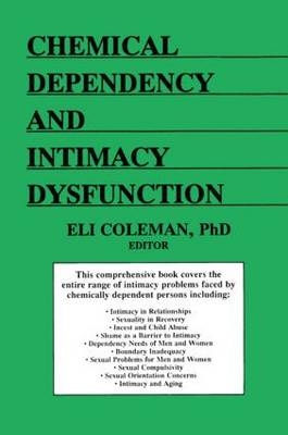 Chemical Dependency and Intimacy Dysfunction - Bruce Carruth, Edmond J Coleman