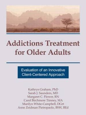 Addictions Treatment for Older Adults - Kathryn Graham, Sarah J Saunders, Margaret C Flower, Carol B Timney, Marilyn White-Campbell