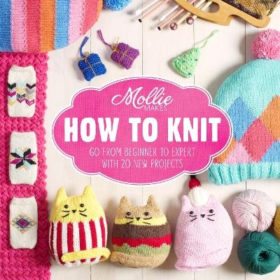Mollie Makes: How to Knit -  Mollie Makes