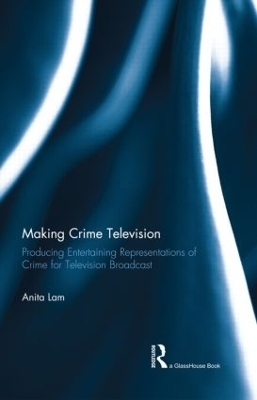 Making Crime Television - Anita Lam
