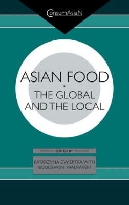 Asian Food - Katarzyna J. Cwiertka, Boudewijn C. A. Walraven