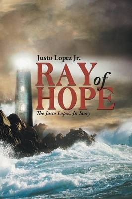 Ray of Hope - Justo Lopez Jr