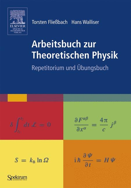 Arbeitsbuch zur Theoretischen Physik - Torsten Fliessbach, Hans Walliser