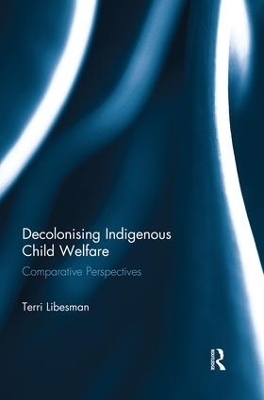 Decolonising Indigenous Child Welfare - Terri Libesman