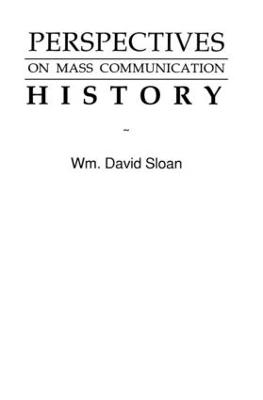 Perspectives on Mass Communication History - Wm. David Sloan