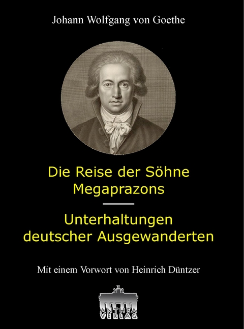 Reise der Söhne Megaprazons und Unterhaltungen deutscher Ausgewanderten - Johann Wolfgang Goethe