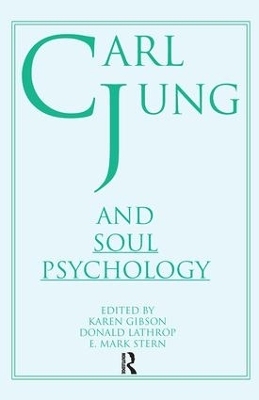 Carl Jung and Soul Psychology - Donald Lathrop, E Mark Stern, Karen Gibson