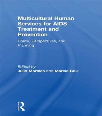 Multicultural Human Services for AIDS Treatment and Prevention - Marcia Bok, Julio Morales
