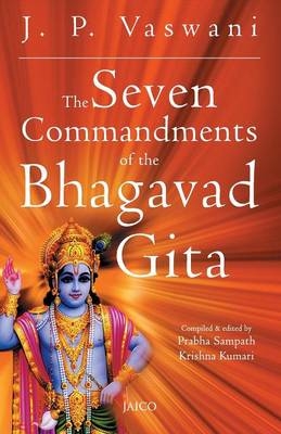 The Seven Commandments of the Bhagavad Gita - J. P. Vaswani