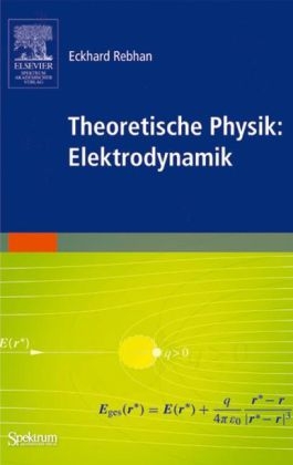 Theoretische Physik: Elektrodynamik - Eckhard Rebhan