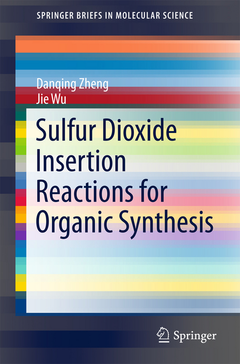 Sulfur Dioxide Insertion Reactions for Organic Synthesis - Danqing Zheng, Jie Wu