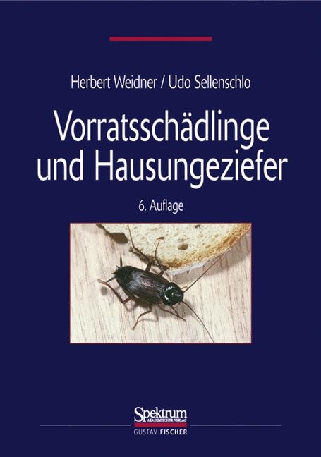 Vorratsschädlinge und Hausungeziefer - Herbert Weidner, Udo Sellenschlo