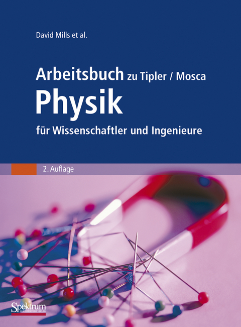 Arbeitsbuch zu Tipler/Mosca Physik für Wissenschaftler und Ingenieure - David Mills